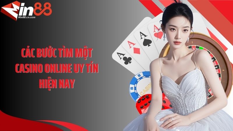 Các bước tìm một casino online uy tín hiện nay