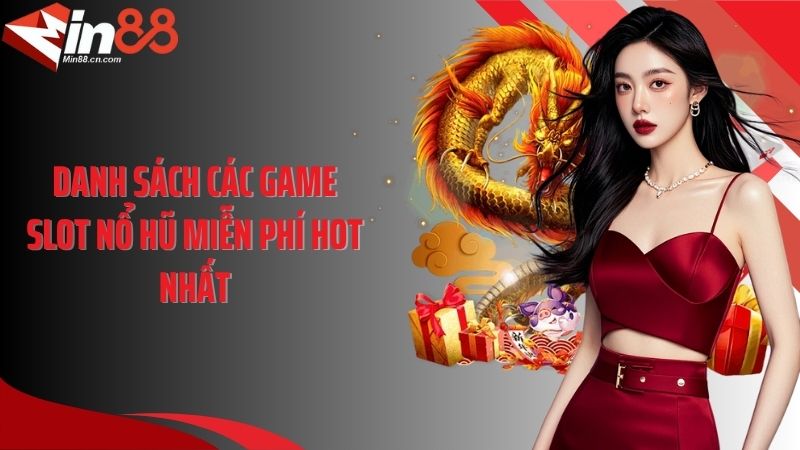 Danh sách các game slot nổ hũ miễn phí hot nhất