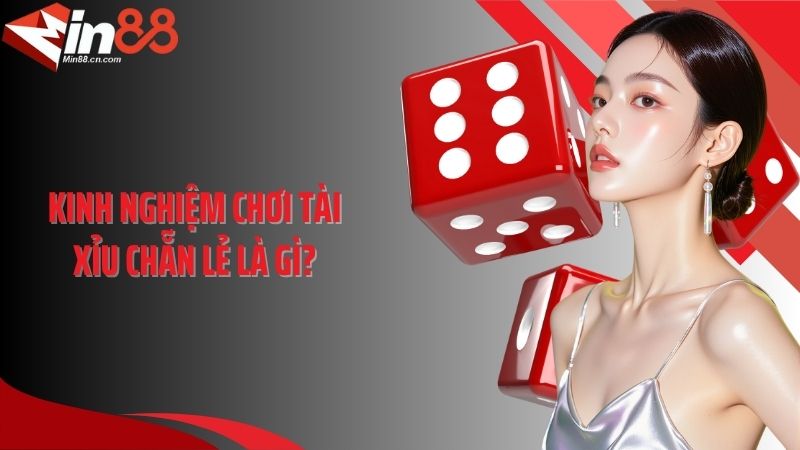 Kinh nghiệm chơi tài xỉu chẵn lẻ là gì?