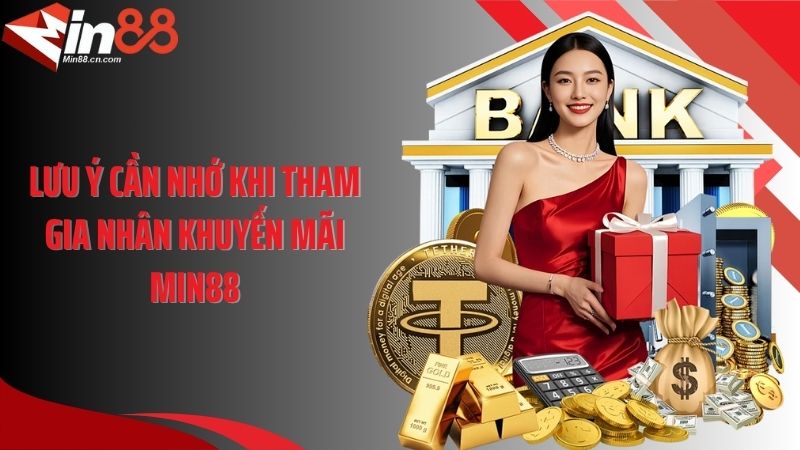 Lưu ý cần nhớ khi tham gia nhân khuyến mãi Min88