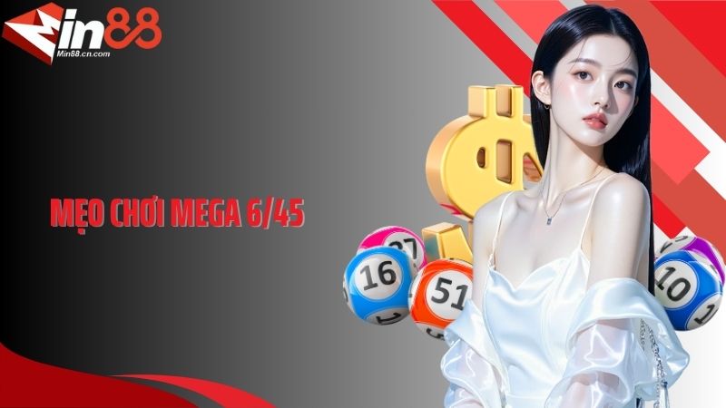 Mẹo Chơi Mega 6/45: Bí Kíp Tăng Cơ Hội Trúng Ít Ai Chia Sẻ