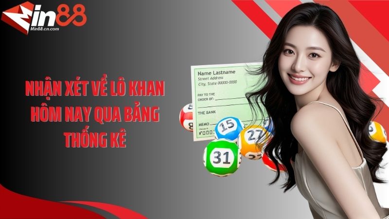 Nhận xét về lô khan hôm nay qua bảng thống kê