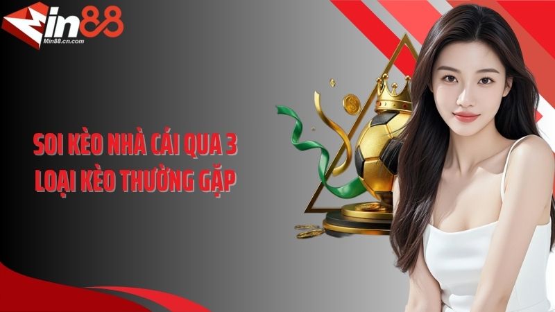 Soi kèo nhà cái qua 3 loại kèo thường gặp