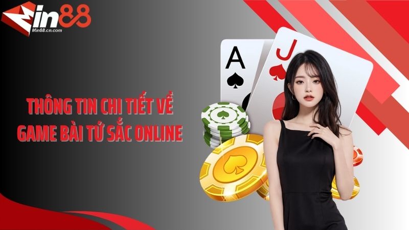 Thông tin chi tiết về game bài tứ sắc online