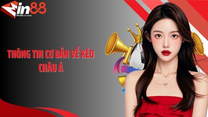 Thông tin cơ bản về kèo châu Á