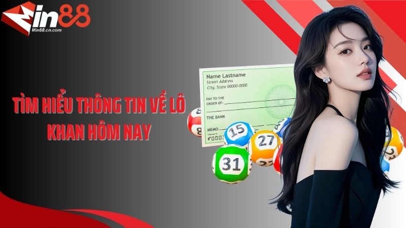 Tìm hiểu thông tin về lô khan hôm nay
