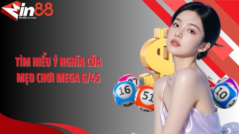 Tìm hiểu ý nghĩa của mẹo chơi Mega 6/45