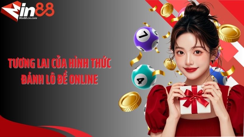 Tương lai của hình thức đánh lô đề online